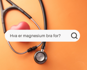 Hva er magnesium bra for?
