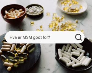 Hva er MSM godt for?