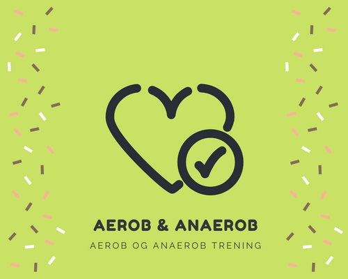 Hva er forskjellen på aerob og anaerob trening